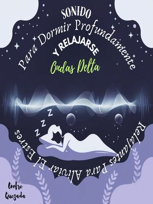 cover image of Sonido Para Dormir Profundamente Y Relajarse  Ondas Delta  Relajantes Para Aliviar El Estrés